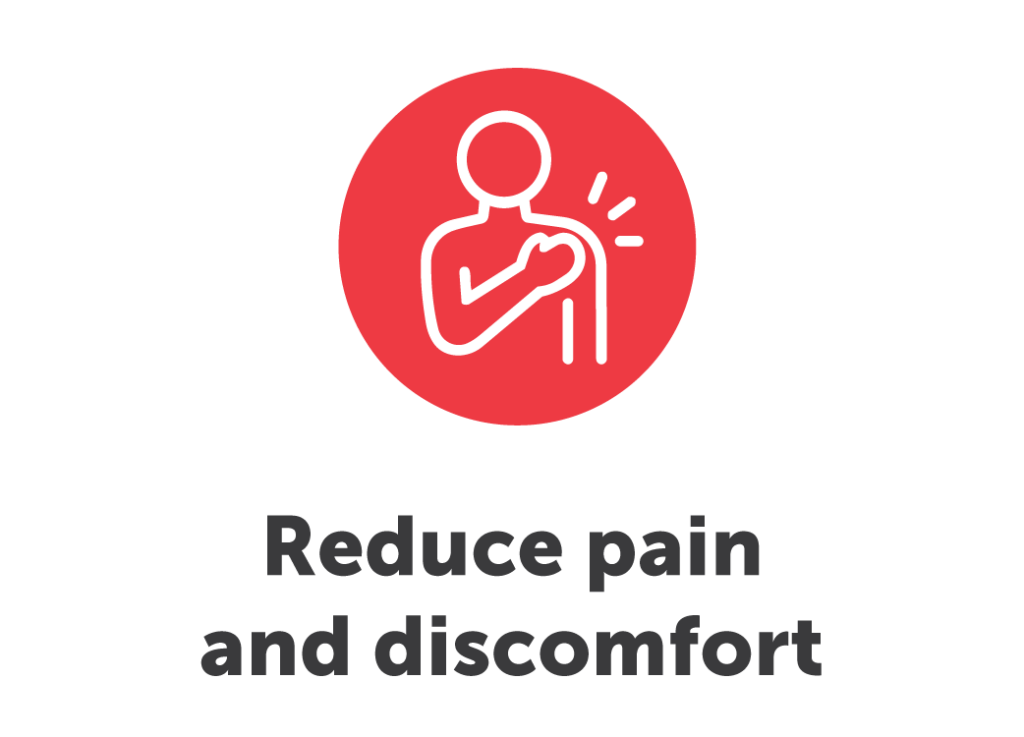 Reduce pain and discomfort